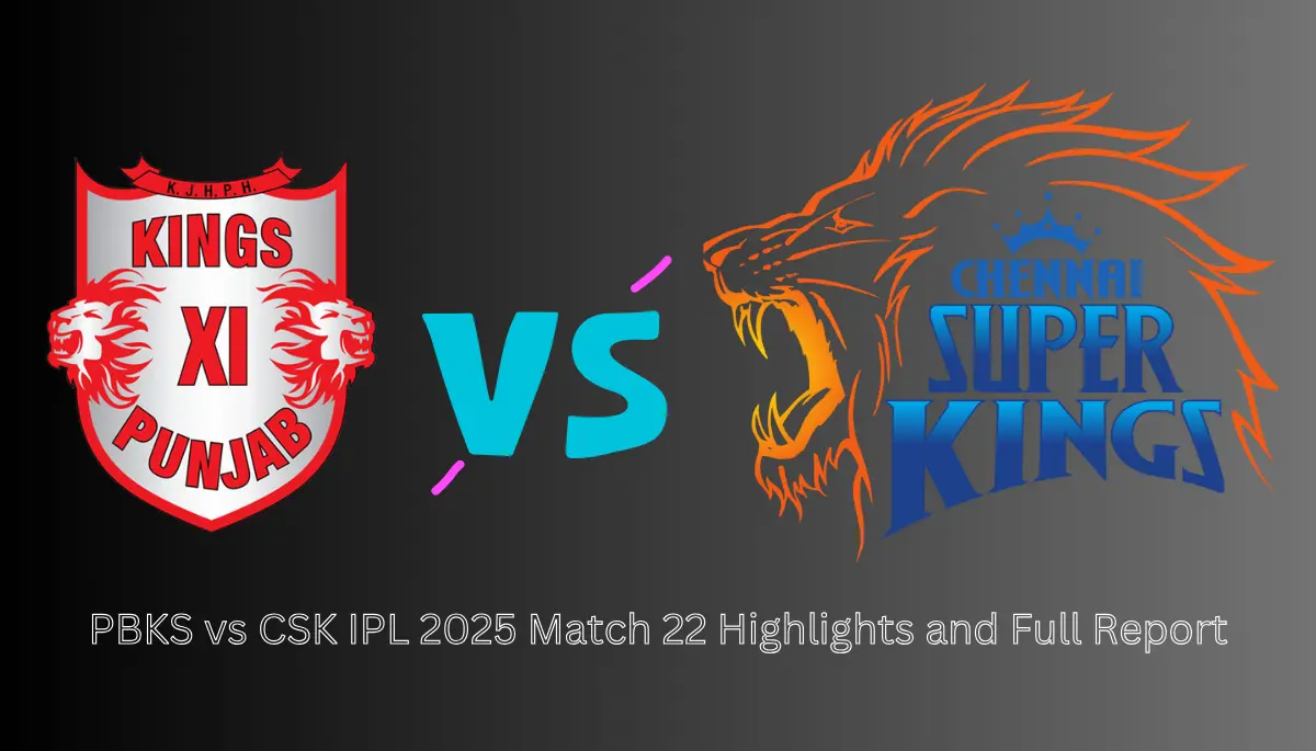 PBKS vs CSK 22th Match Full Report In IPL 2025